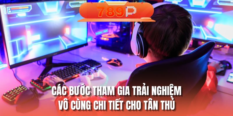 Các bước tham gia trải nghiệm vô cùng chi tiết cho tân thủ